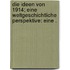 Die Ideen von 1914; eine weltgeschichtliche Perspektive: Eine .