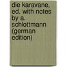 Die Karavane, Ed. with Notes by A. Schlottmann (German Edition) door Hauff Wilhelm