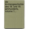 Die Kirchengeschichte Des 18. Und 19. Jahrhunderts, Volume 1... door Karl Rudolph Hagenbach