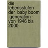 Die Lebensstufen Der  Baby Boom  Generation - Von 1946 Bis 2000 door Imke Barfknecht