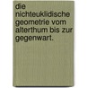 Die Nichteuklidische Geometrie Vom Alterthum Bis Zur Gegenwart. door A. Karagiannides.
