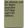 Die Pflanze Und Ihr Leben: Populäre Vorträge (German Edition) by Jacob Schleiden Matthias