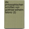 Die Philosophischen Schriften Von Gottfried Wilhelm Leibniz (2) door Gottfried Wilhelm Leibnitz
