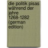 Die Politik Pisas Während Der Jahre 1268-1282 (German Edition) door Alexander Winter David