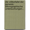Die Völkertafel Der Genesis: Ethnographische Untersuchungen... door August Wilhelm Knobel