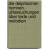 Die delphischen Hymnen. Untersuchungen über Texte und Melodien by Crusius