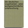 Die deutschen Vogelnamen : eine wortgeschichtliche Untersuchung by Suolahti