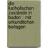 Die katholischen Zustände in Baden : mit urkundlichen Beilagen