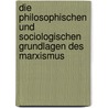 Die philosophischen und sociologischen Grundlagen des Marxismus door T.G. Masaryk