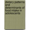 Dietary Patterns and Determinants of Food Intake in Adolescents door Durga Khatiwada