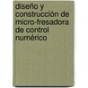Diseño y construcción de micro-fresadora de control numérico door Héctor Rafael Siller Carrillo