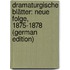 Dramaturgische Blätter: Neue Folge, 1875-1878 (German Edition)