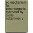 Ec Mechanism For Electroorganic Synthesis By Cyclic Voltammetry