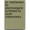 Ec Mechanism For Electroorganic Synthesis By Cyclic Voltammetry by Asfaw Negash
