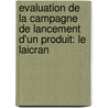 Evaluation De La Campagne De Lancement D'un Produit: Le Laicran door Christel Kamani