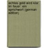Echtes Gold Wird Klar Im Feuer: Ein Sprichwort (German Edition)