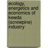 Ecology, Energetics and Economics of Kewda (screwpine) Industry by Deenabandhu Sahu