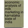 Economic Analysis of Milk Marketing in Karnataka State of India by Vedamurthy K. B