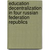 Education Decentralization in Four Russian Federation Republics by Jana Eaton