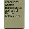 Educationof Woman. Baccalaureate Address of Thomas Holmes, D.D. by Unknown
