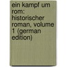 Ein Kampf Um Rom: Historischer Roman, Volume 1 (German Edition) door Felix Dahn