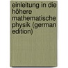 Einleitung in Die Höhere Mathematische Physik (German Edition) door Bernhard Weinstein Max