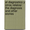 El diagnostico y otros relatos/ The Diagnosis and Other Stories door Jostein Gaarder