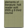Elements Of Literature: Holt Reader Eolit 2005 G 9 Third Course by Winston