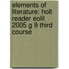 Elements Of Literature: Holt Reader Eolit 2005 G 9 Third Course door Winston
