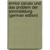 Enrico Caruso Und Das Problem Der Stimmbildung (German Edition) door Hermann Wagenmann Josef