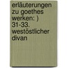 Erläuterungen Zu Goethes Werken: ) 31-33. Westöstlicher Divan door Heinrich Duntzer