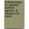 Erläuterungen Zu Goethes Werken: Egmont. 8. Clavigo Und Stella door Heinrich Duntzer