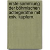 Erste Sammlung Der Böhmischen Actergeräthe Mit Xxiv. Kupfern. door Johann Mehler