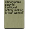 Ethnographic study of traditional pottery-making, artisan women door Bula Sirika Wayessa