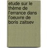Etude sur le thème de l'errance dans l'oeuvre de Boris Zaitsev door Sarah Ossipow Cheang