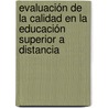 Evaluación de la calidad en la educación superior a distancia door Alma Lilia SapiéN. Aguilar