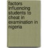 Factors Influencing Students to Cheat in Examination in Nigeria