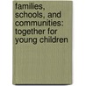 Families, Schools, and Communities: Together for Young Children door Kent Chrisman