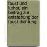 Faust und Luther, ein Beitrag zur Entstehung der Faust-Dichtung door Wolff