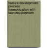 Feature Development Process Harmonization with Lean Development by Marie Eliasson