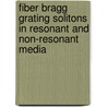 Fiber Bragg Grating Solitons in Resonant and Non-Resonant Media by P. Ramesh Babu
