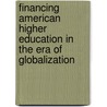 Financing American Higher Education in the Era of Globalization by William Zumeta