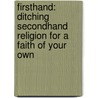 Firsthand: Ditching Secondhand Religion for a Faith of Your Own door Ryan Shook