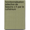 Fonctionnalisation sélective de liaisons C-H par le ruthénium door Vincent Ritleng