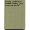 Forestry Conditions in Sweden, Norway, Great Britain and France door Edward Beck