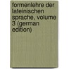 Formenlehre Der Lateinischen Sprache, Volume 3 (German Edition) door Friedrich Neue Christian