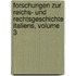 Forschungen Zur Reichs- Und Rechtsgeschichte Italiens, Volume 3