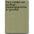 Franz Rudolph von Großings ... Papstengeschichte im Grundriß.