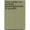 Franz Rudolph von Großings ... Papstengeschichte im Grundriß. door Franz Rudolf Von Großing