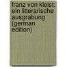 Franz Von Kleist: Ein Litterarische Ausgrabung (German Edition) door Schwering Julius